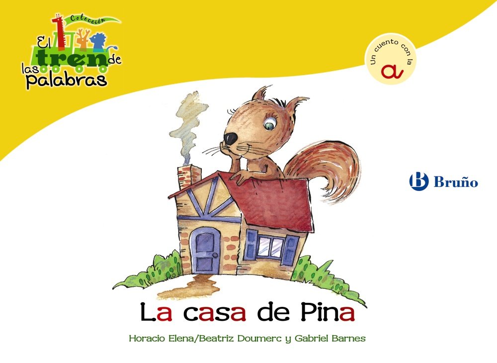 La casa de Pina: Un cuento con la A (Castellano - A PARTIR DE 3 AÑOS - LIBROS DIDÁCTICOS - El tren de las palabras) Non-fiction
