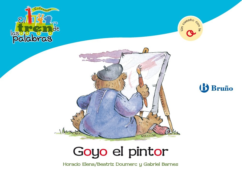 Goyo el pintor: Un cuento con la O (Castellano - A PARTIR DE 3 AÑOS - LIBROS DIDÁCTICOS - El tren de las palabras) Non-fiction