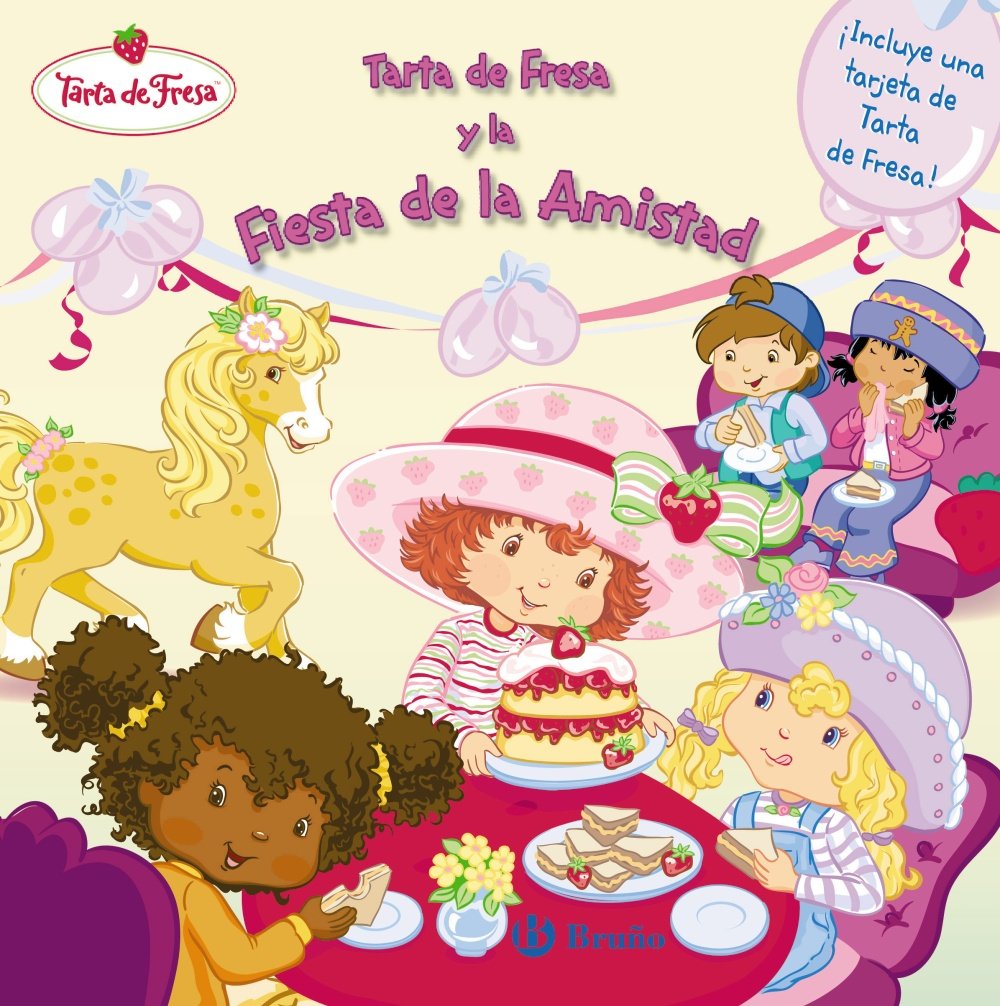 Tarta de Fresa y la Fiesta de la Amistad (Castellano - Bruño - Tarta De Fresa) Non-fiction books for kids