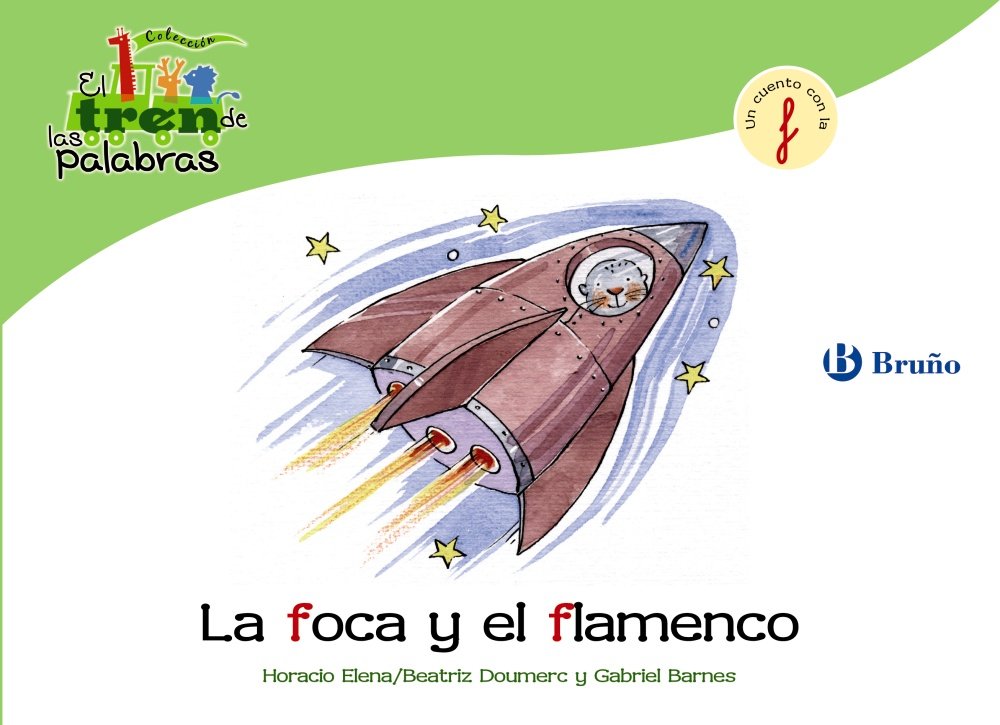 La foca y el flamenco: Un cuento con la F (Castellano - A PARTIR DE 3 AÑOS - LIBROS DIDÁCTICOS - El tren de las palabras) Non-fiction