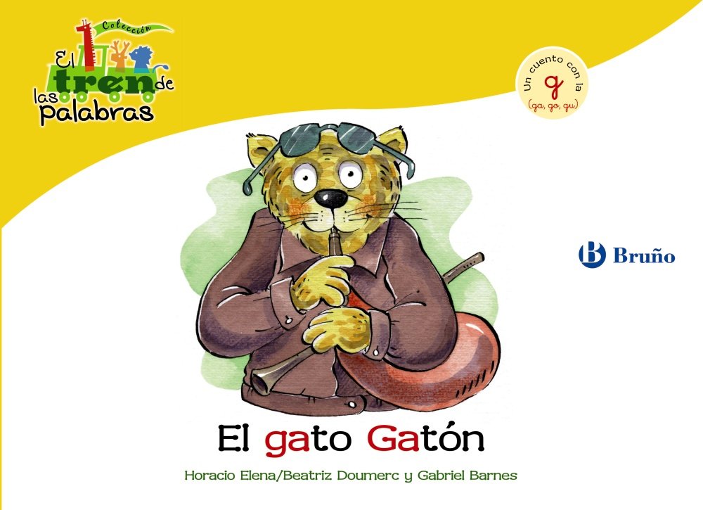 El gato Gatón: Un cuento con con la G (ga, go, gu) (Castellano - A PARTIR DE 3 AÑOS - LIBROS DIDÁCTICOS - El tren de las palabras) Non-fiction