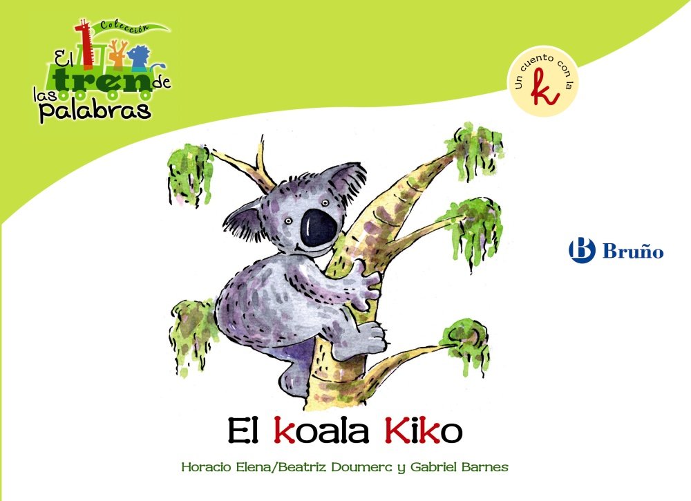 El koala Kiko: Un cuento con la K (Castellano - A PARTIR DE 3 AÑOS - LIBROS DIDÁCTICOS - El tren de las palabras) Non-fiction