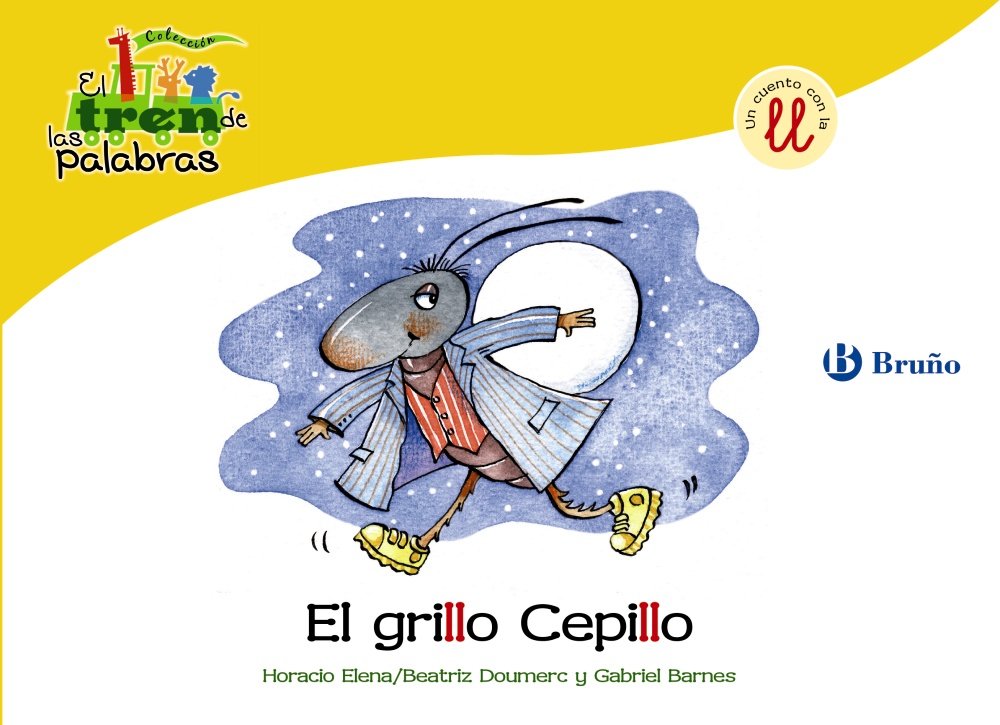 El grillo Cepillo: Un cuento con la LL (Castellano - A PARTIR DE 3 AÑOS - LIBROS DIDÁCTICOS - El tren de las palabras) Non-fiction