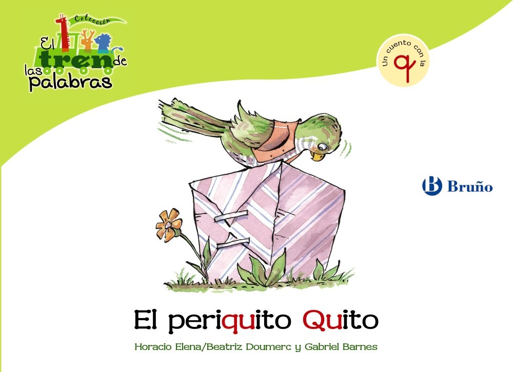 El periquito Quito: Un cuento con la Q (Castellano - A PARTIR DE 3 AÑOS - LIBROS DIDÁCTICOS - El tren de las palabras) Non-fiction