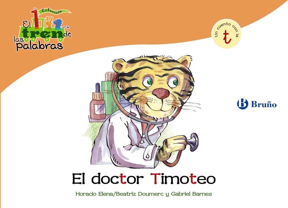 El doctor Timoteo: Un cuento con la T (Castellano - A PARTIR DE 3 AÑOS - LIBROS DIDÁCTICOS - El tren de las palabras) Non-fiction