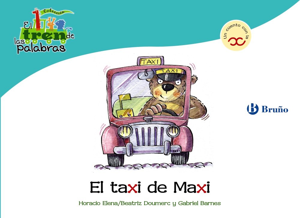 El taxi de Maxi: Un cuento con la X (Castellano - A PARTIR DE 3 AÑOS - LIBROS DIDÁCTICOS - El tren de las palabras) Non-fiction