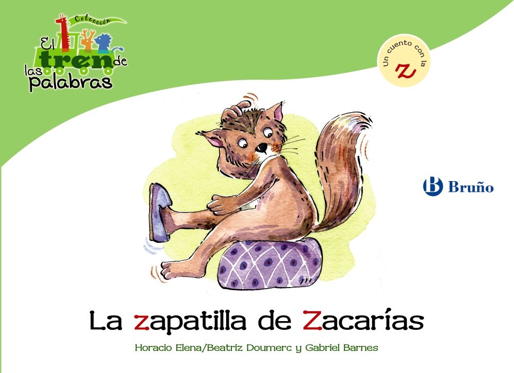 La zapatilla de Zacarías: Un cuento con la Z (Castellano - A PARTIR DE 3 AÑOS - LIBROS DIDÁCTICOS - El tren de las palabras) Non-fiction