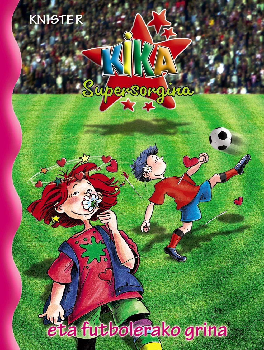 Kika Supersorgina eta futbolerako grina (Euskara - 8 URTE + - PERTSONAIAK - Kika Supersorgina) Social Sciences