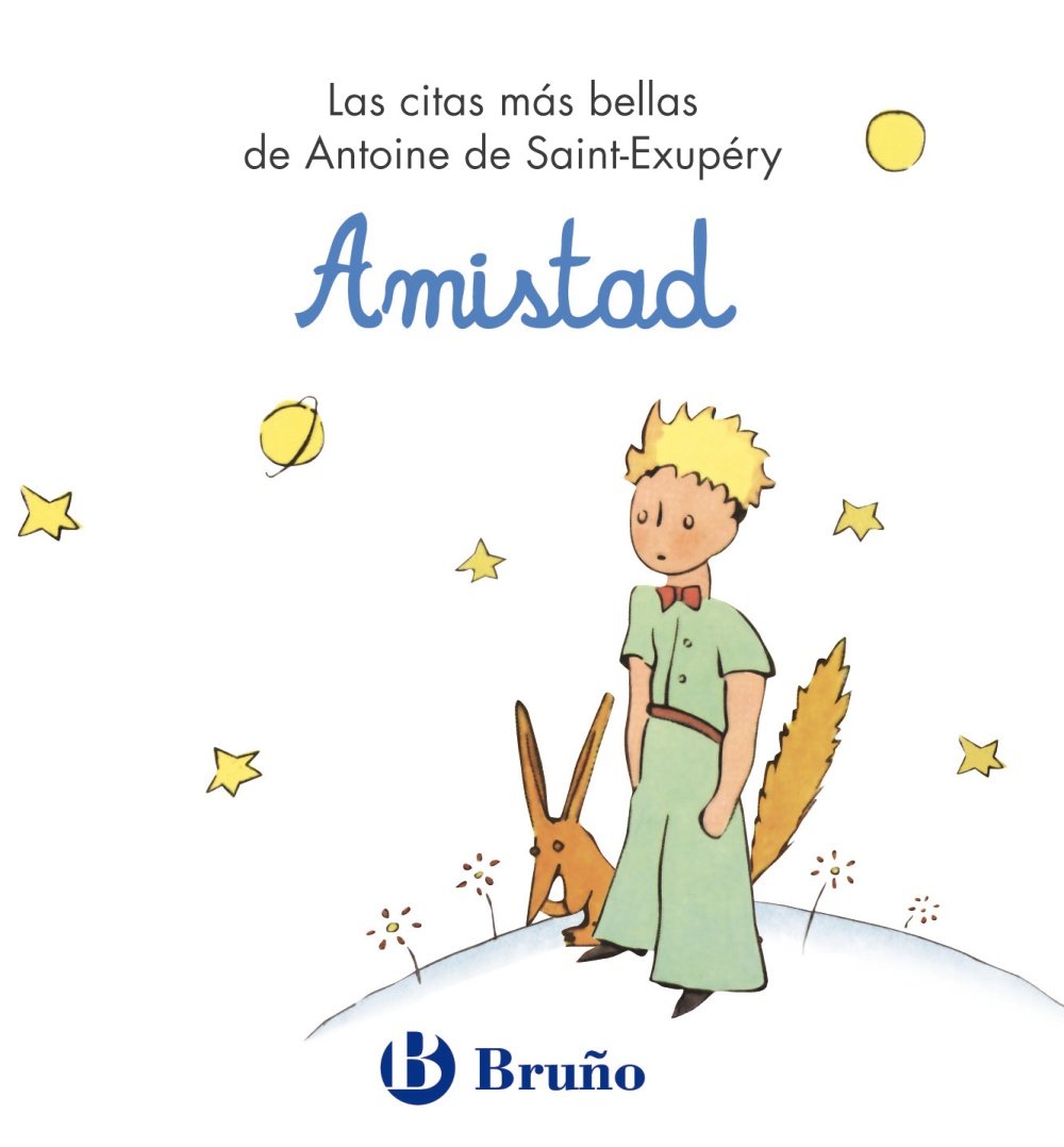 Amistad: Las citas más bellas de Antoine de Saint-Exupéry (Castellano - ADULTOS - LIBROS SINGULARES - Antoine de Saint-Exupéry) Non-fiction