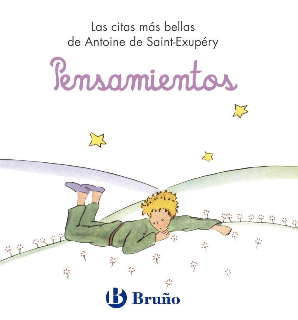 Pensamientos / Thoughts: Las Citas Mas Bellas De Antoine De Saint-exupery / the Most Beautiful Quotes by Antoine De Saint-exupery 6-9 years
