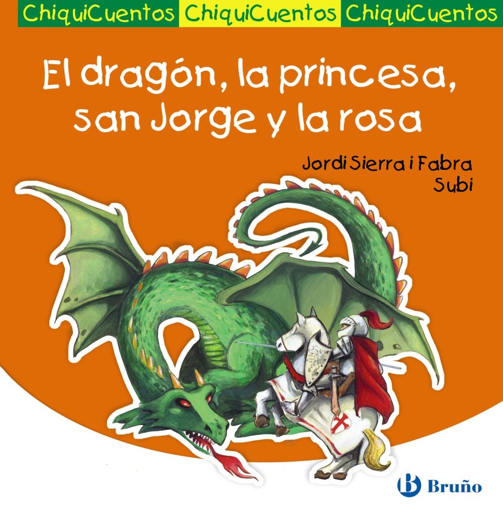 El dragón, la princesa, san Jorge y la rosa (Castellano - A Partir De 3 Años - Cuentos - Chiquicuentos) Novels & Short Stories