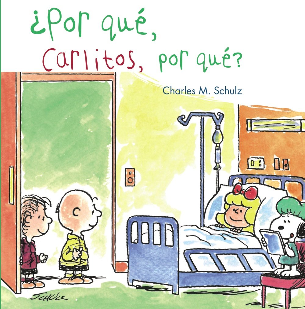 ¿Por qué, Carlitos, por qué? / Why, Charlie Brown, why?: Lo que ocurre cuando un amigo está muy enfermo / A Story About What Happens When a Friend Is Very Ill book