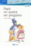 Papa no quiere ser pinguino/ Dad Does Not Want To Be a Penguin (Delfines/ Dolphins) Novels & Short Stories