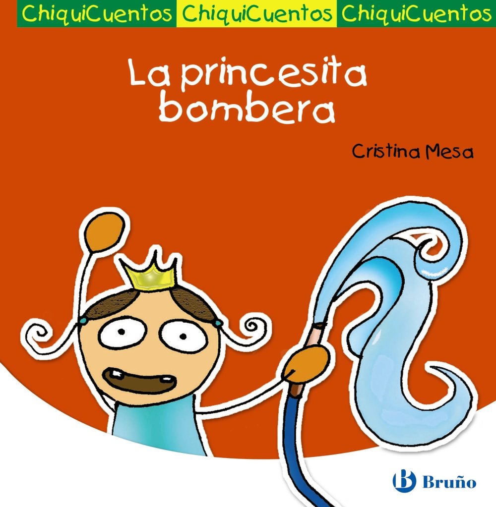 La princesita bombera (Castellano - A Partir De 3 Años - Cuentos - Chiquicuentos) Novels & Short Stories