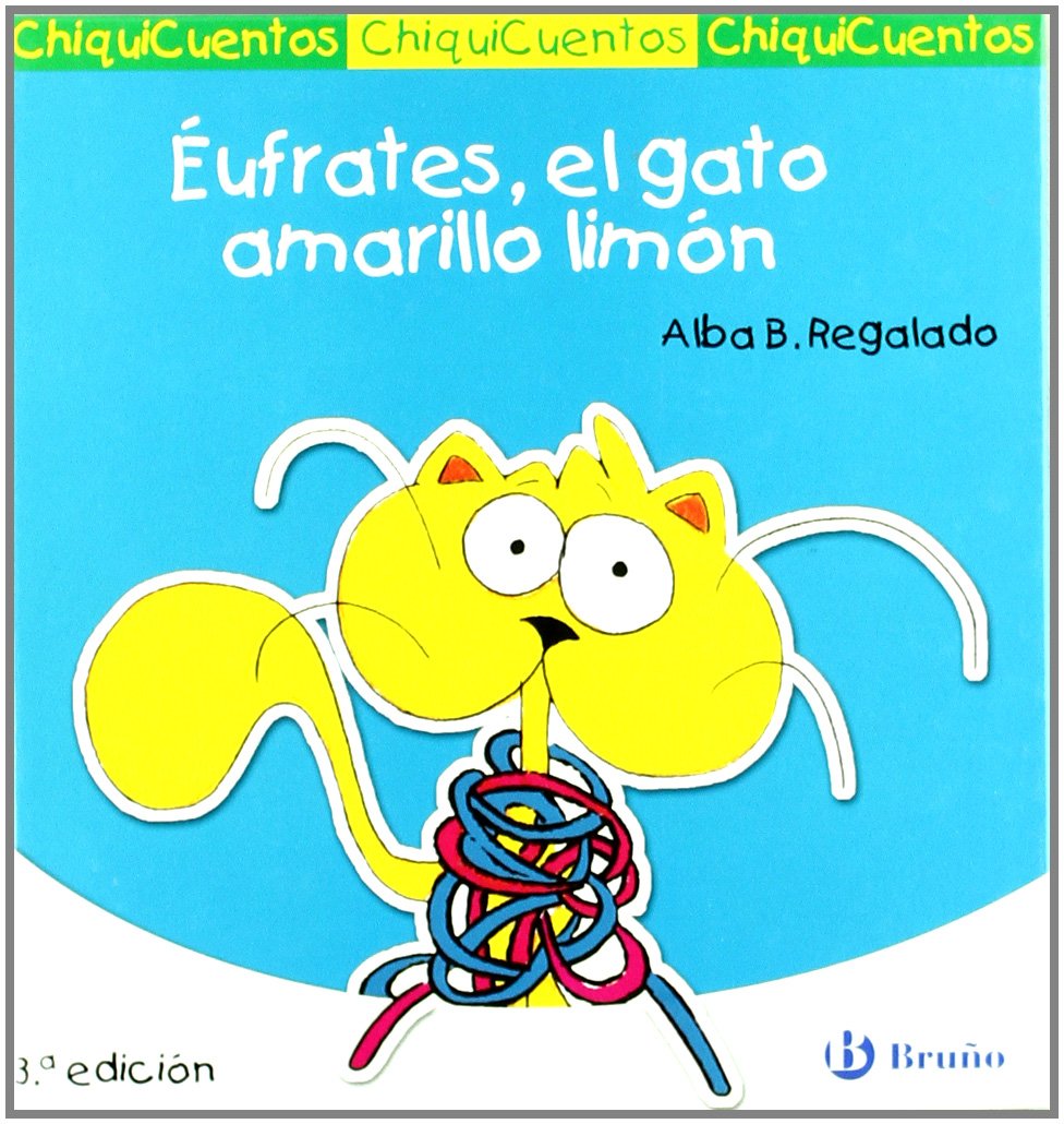 Éufrates, el gato amarillo limón (Castellano - A PARTIR DE 3 AÑOS - CUENTOS - ChiquiCuentos, Band 22) Novels & Short Stories