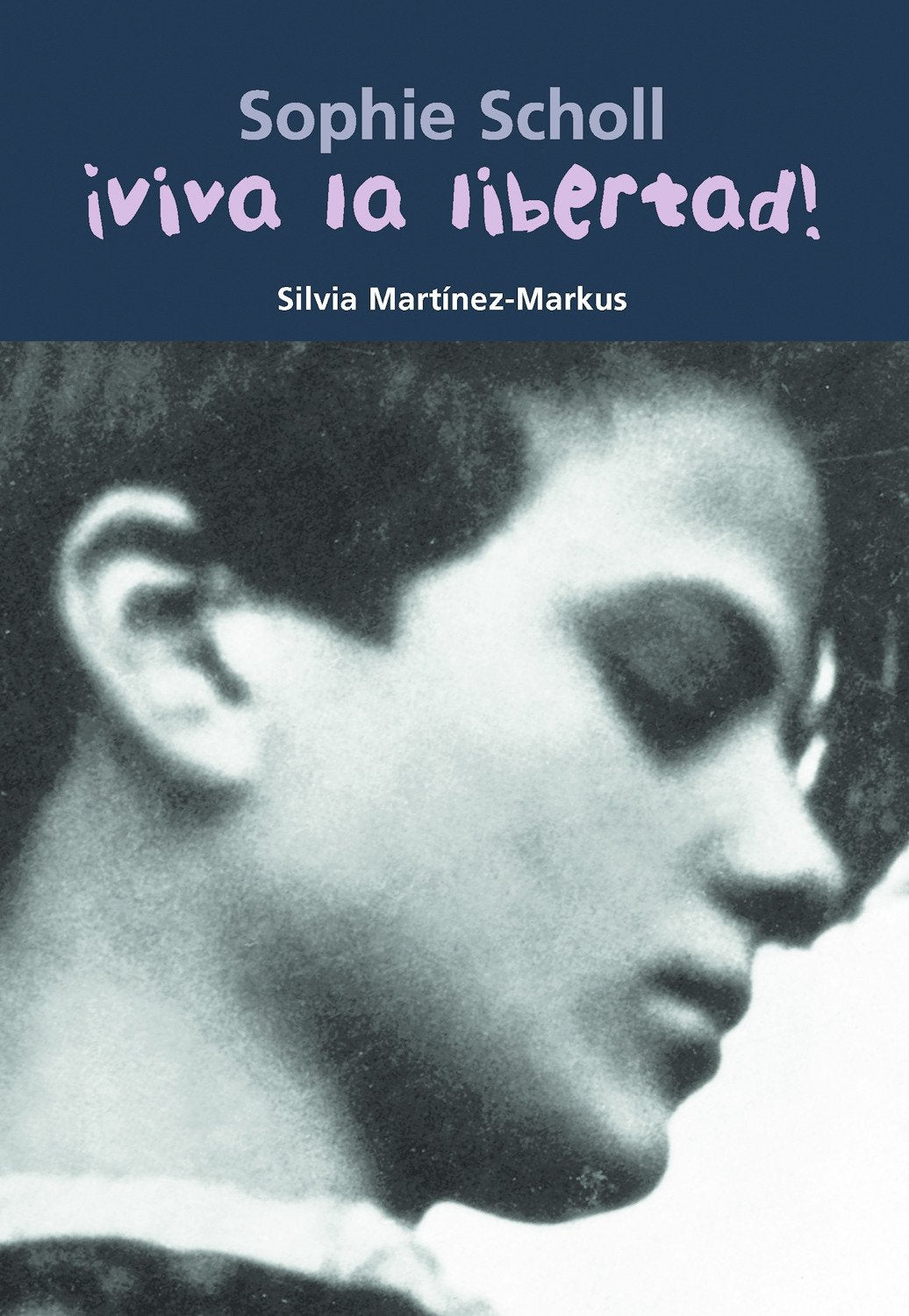 ¡Viva la Libertad! : Sophie Scholl (Biografía joven, Band 27) Learning & Reference