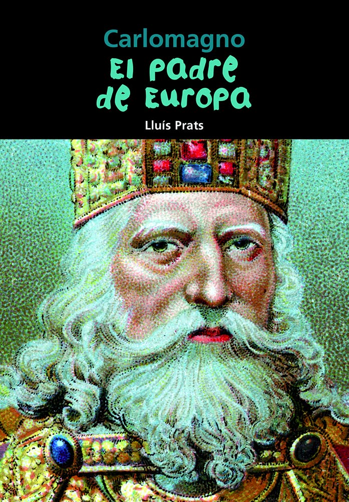 Carlomagno: El Padre de Europa (Biografía joven, Band 32) Politics & History