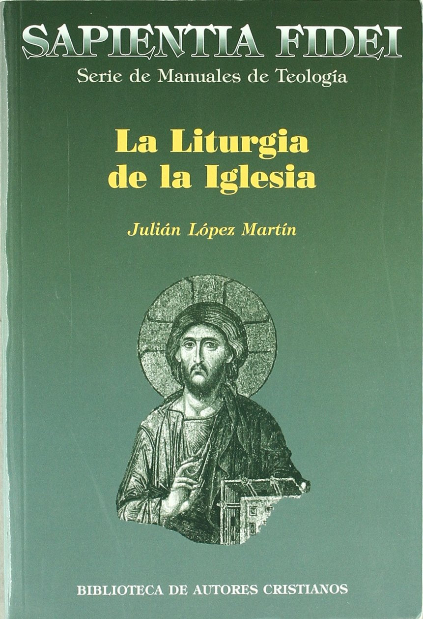 La liturgia de la Iglesia : teología, historia, espiritualidad y pastoral (SAPIENTIA FIDEI, Band 6) Social Sciences