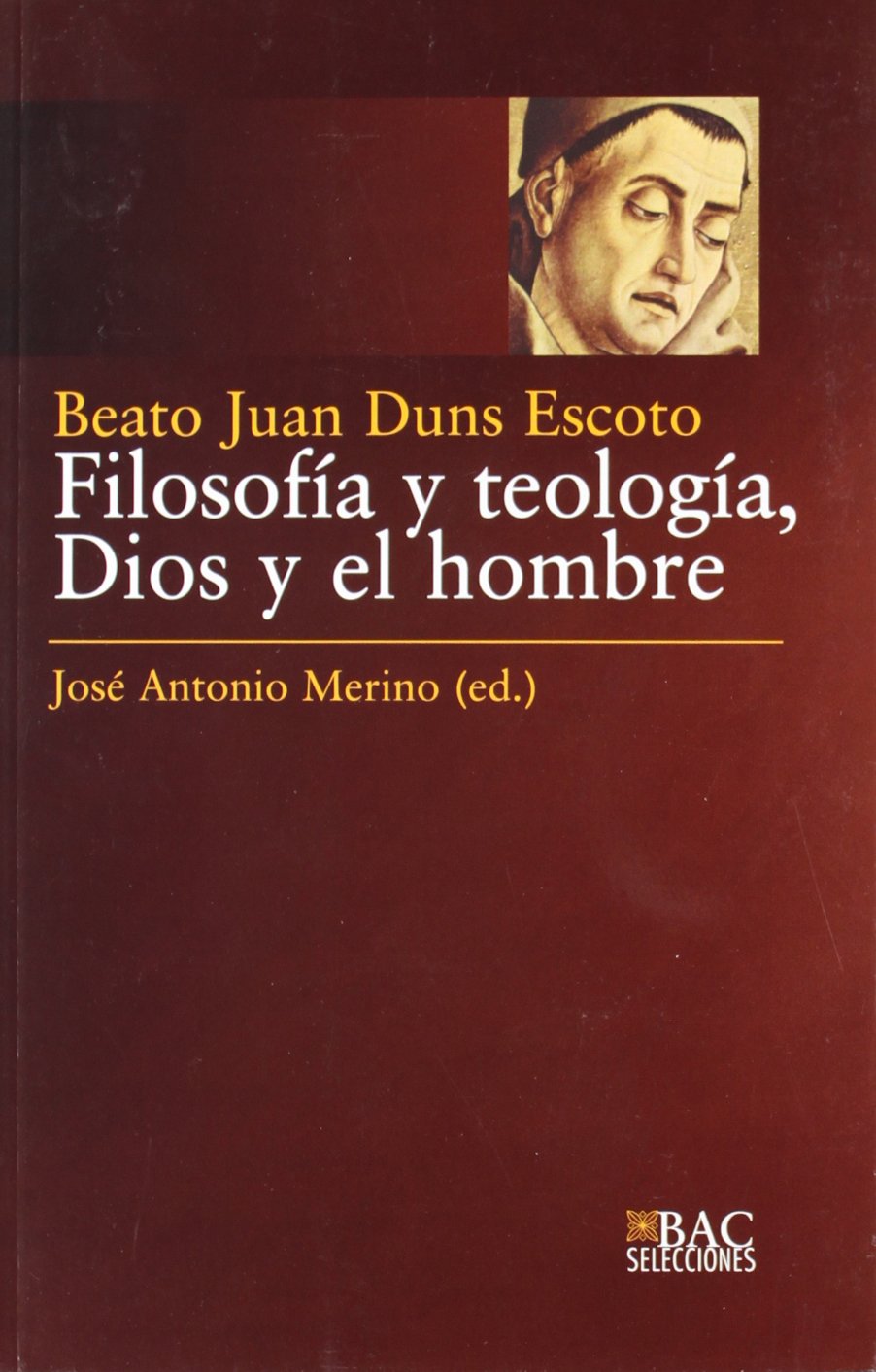 Juan Duns Escoto, B: Filosofía y teología : Dios y el hombre Social Sciences