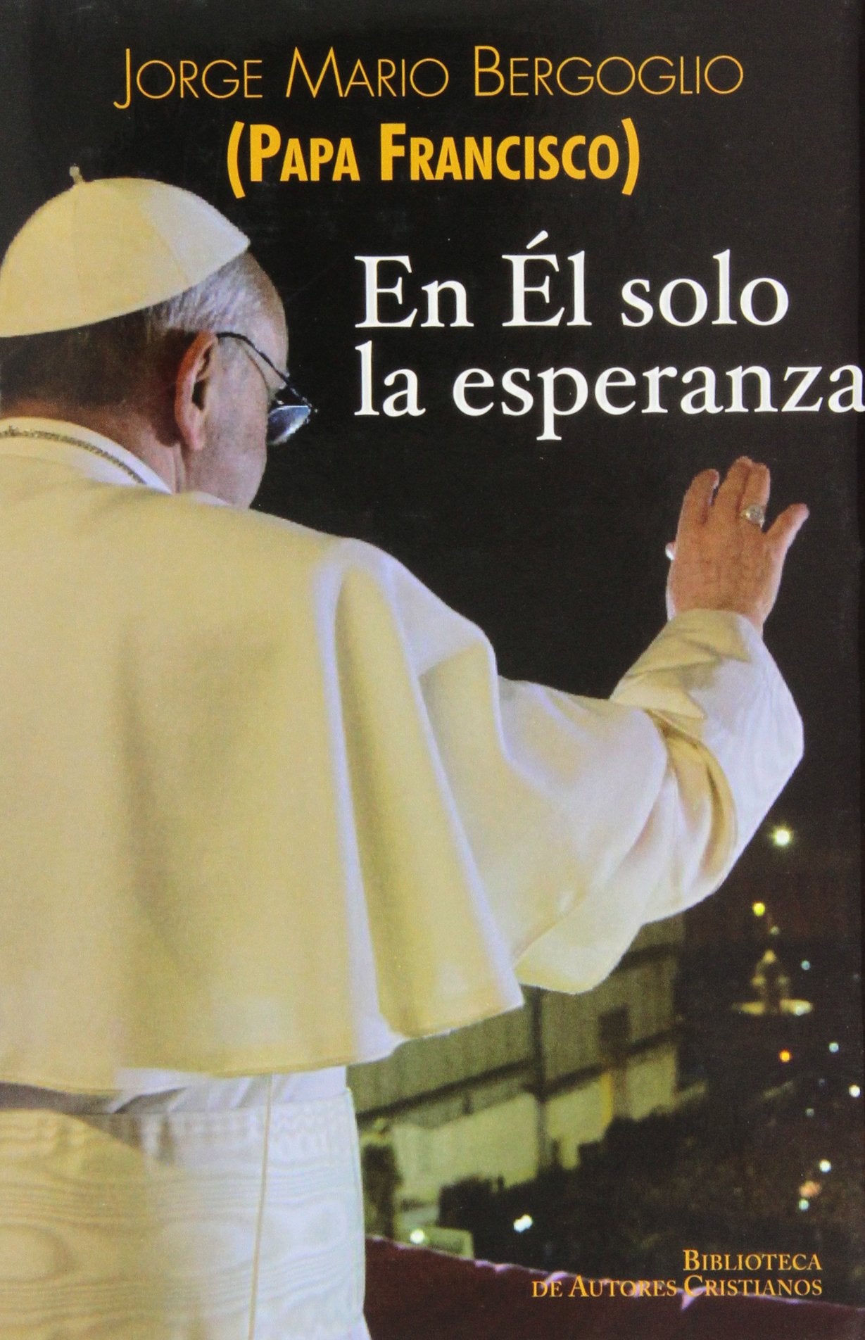 En Él solo la esperanza : ejercicios espirituales a los obispos españoles Social Sciences