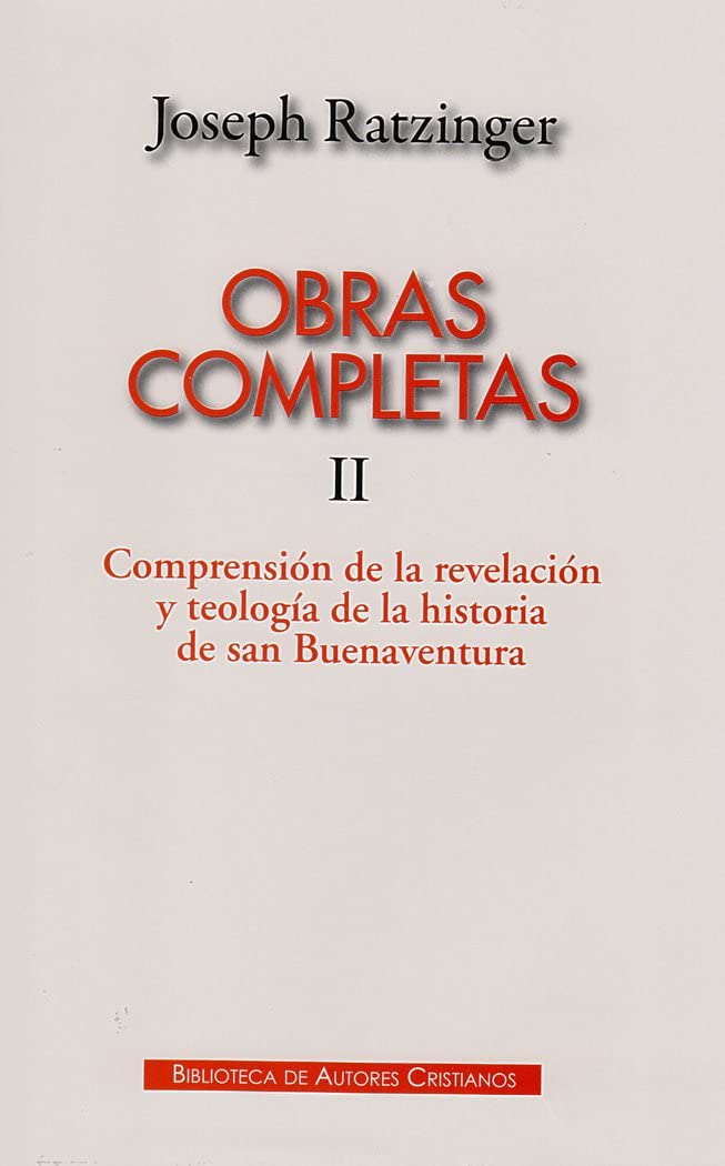 Obras completas de Joseph Ratzinger. II: Comprensión de la revelación y teología de la historia de San Buenaventura book