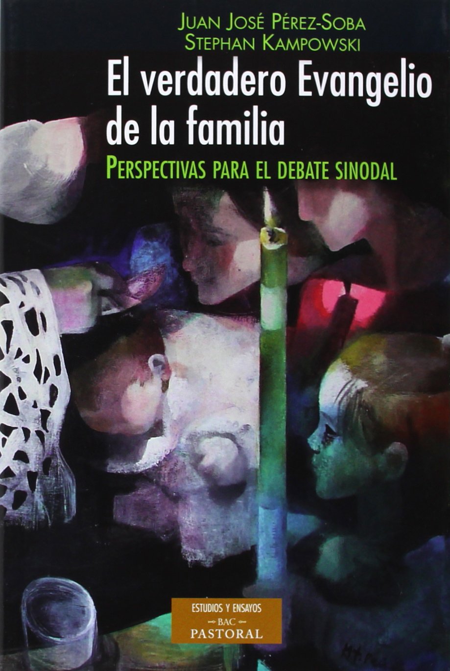 El verdadero evangelio de la familia : perspectivas para el debate sinodal Social Sciences