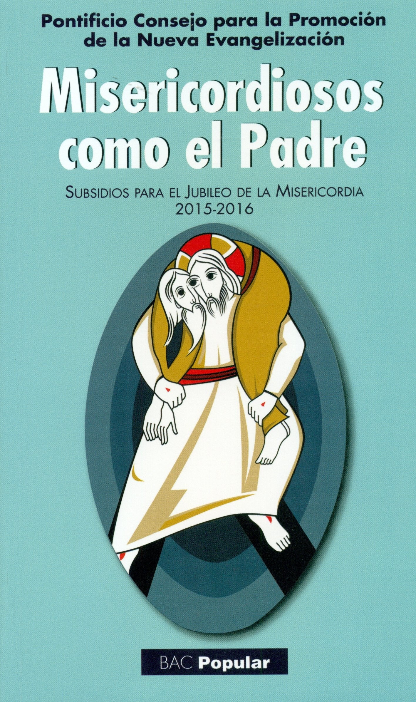 Misericordiosos como el Padre : subsidios para el Jubileo de la Misericordia, 2015-2016 Social Sciences
