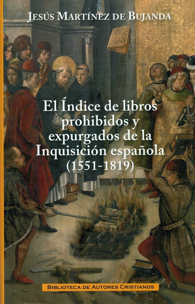 El índice de libros prohibidos y expurgados de la Inquisición española (1551-1819): Evolución y contenido book