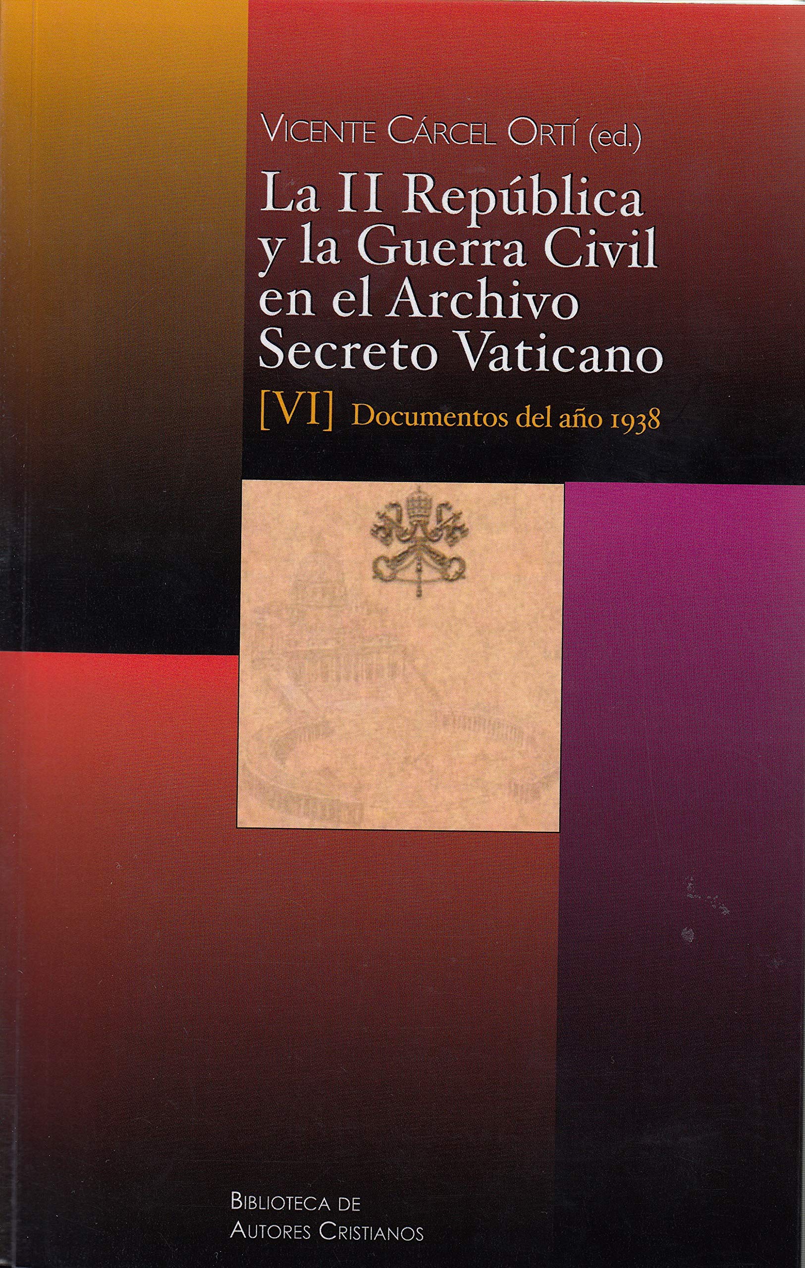 II REPUBLICA (VI) Y LA GUERRA CIVIL ARCHIVO SECRETO VATICAN (FUERA DE COLECCIÓN, Band 141) Social Sciences