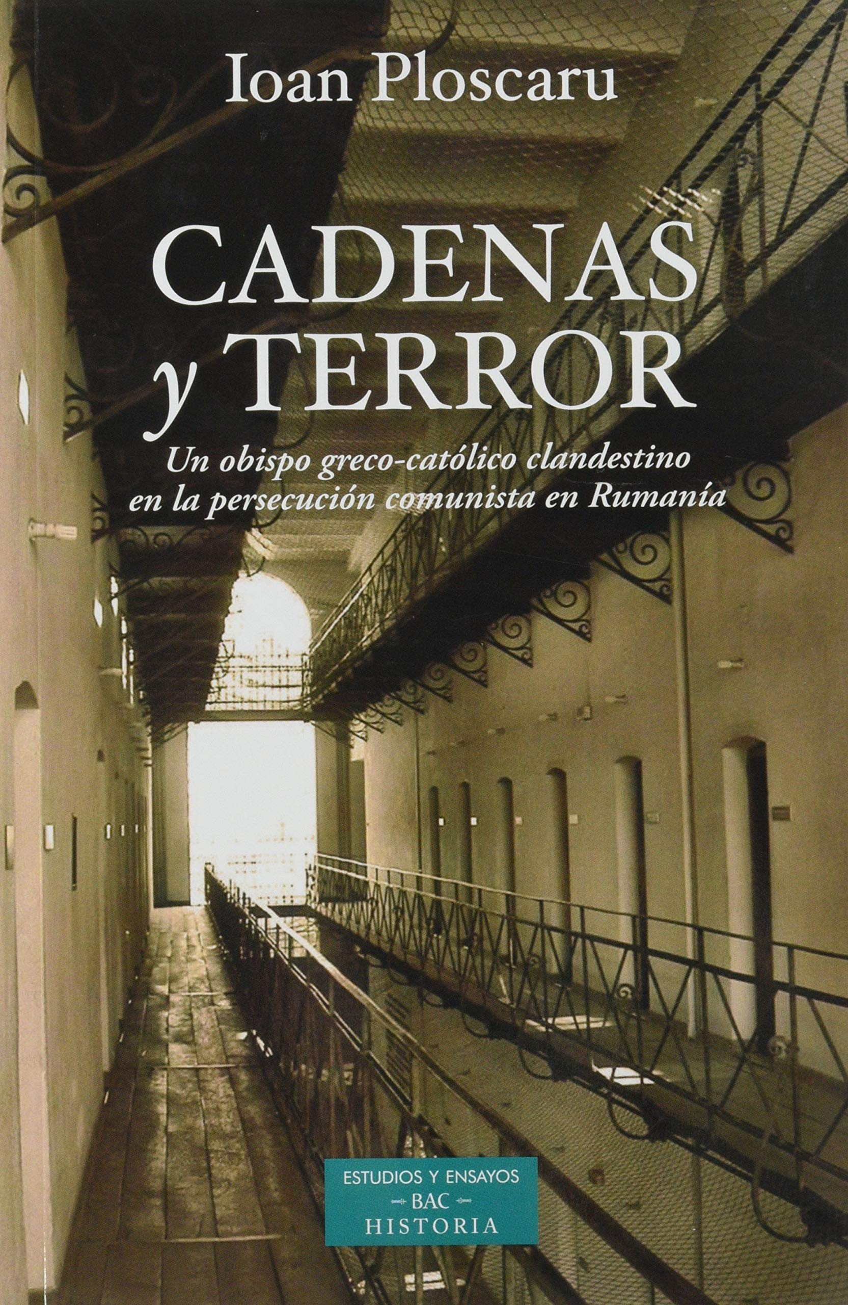 Cadenas y terror: Un obispo greco-católico clandestino en la persecución comunista de Rumanía book