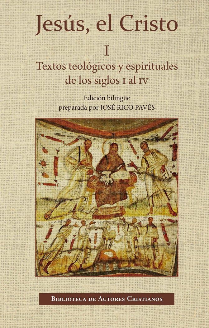 Jesús, el Cristo. I: Textos teológicos y espirituales de los siglos I al IV (NORMAL, Band 764) Religion & Esotericism