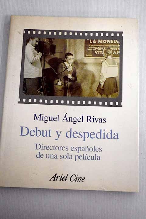 Debut y despedida : directores españoles de una sola película book