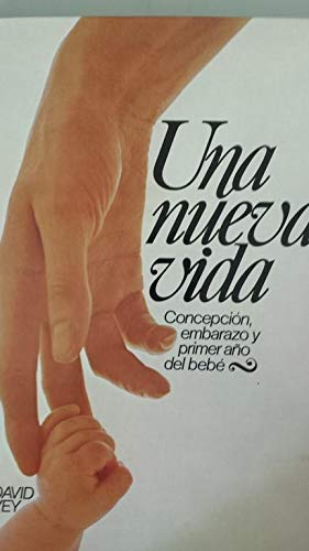 UNA NUEVA VIDA. Concepción, Embarazo y Primer Año del Bebé Books