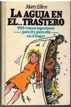 LA AGUJA EN EL...TRASTERO. 999 TRUCOS INGENIOSOS PARA ÉL Y PARA ELLA EN EL HOGAR book