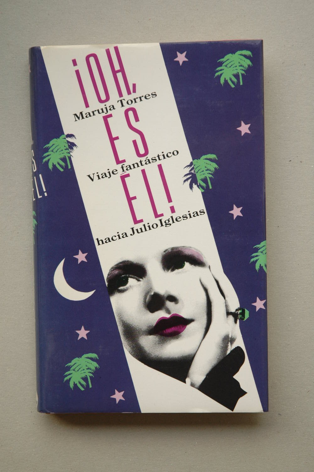 ¡Oh, es él!: viaje fantástico hacia Julio Iglesias Books