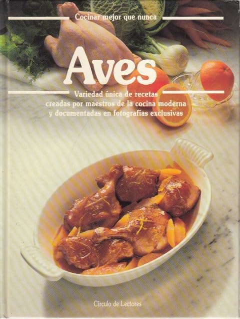 AVES. Variedad única de recetas creadas por maestros de la cocina moderna y documentadas en fotograf book