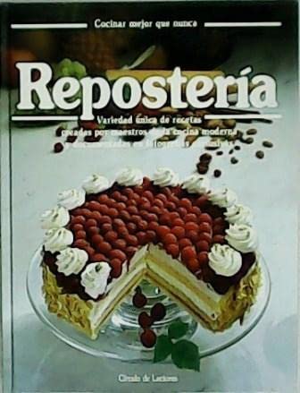 Repostería. Variedad única de recetas creadas por maestros de la cocina moderna y documentadas en fo Books