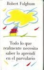Todo lo que realmente necesito saber lo aprendí en el parvulario book
