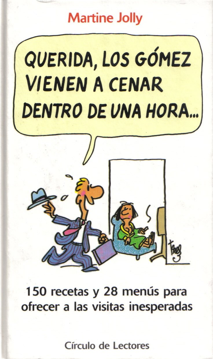 Querida, los Gómez vienen a cenar dentro de una hora-- Books