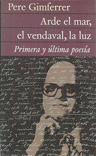 Arde el mar, el vendaval, la luz: primera y última poesía Books