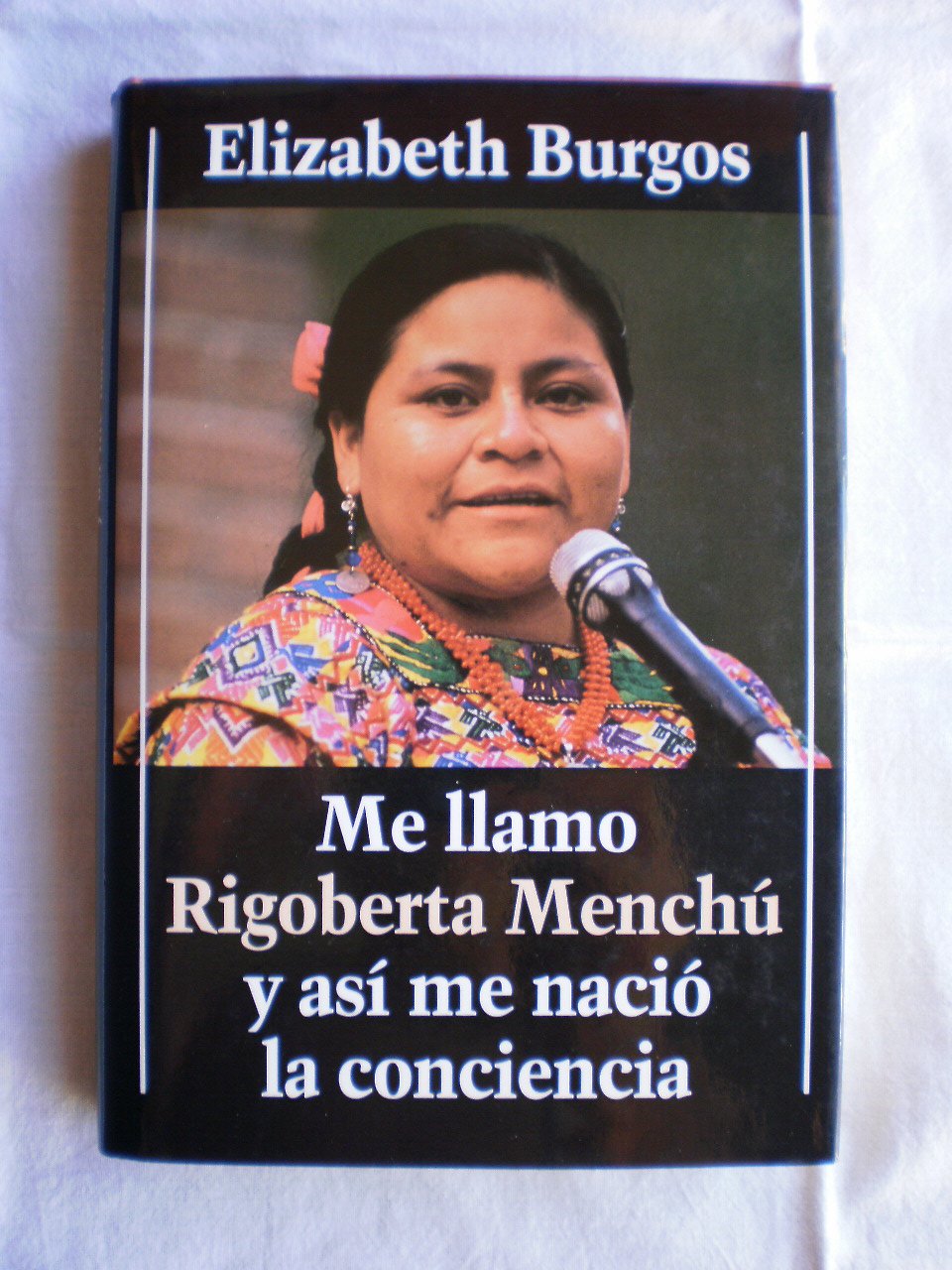 Me llamo Rigoberta Menchœ y as’ me naci— la conciencia Books