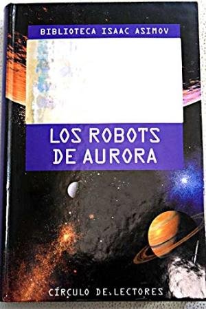 Los robots de Aurora: (los robots del amanecer) Books