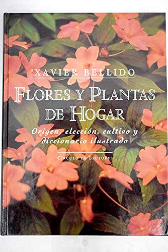 Flores y plantas del hogar: origen, elección, cultivo y diccionario ilustrado book