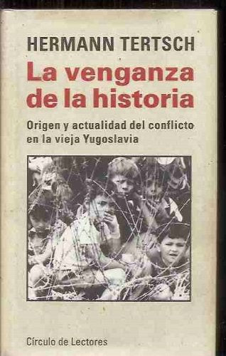 La venganza de la historia: origen y actualidad del conflicto en la vieja Yugoslavia Books