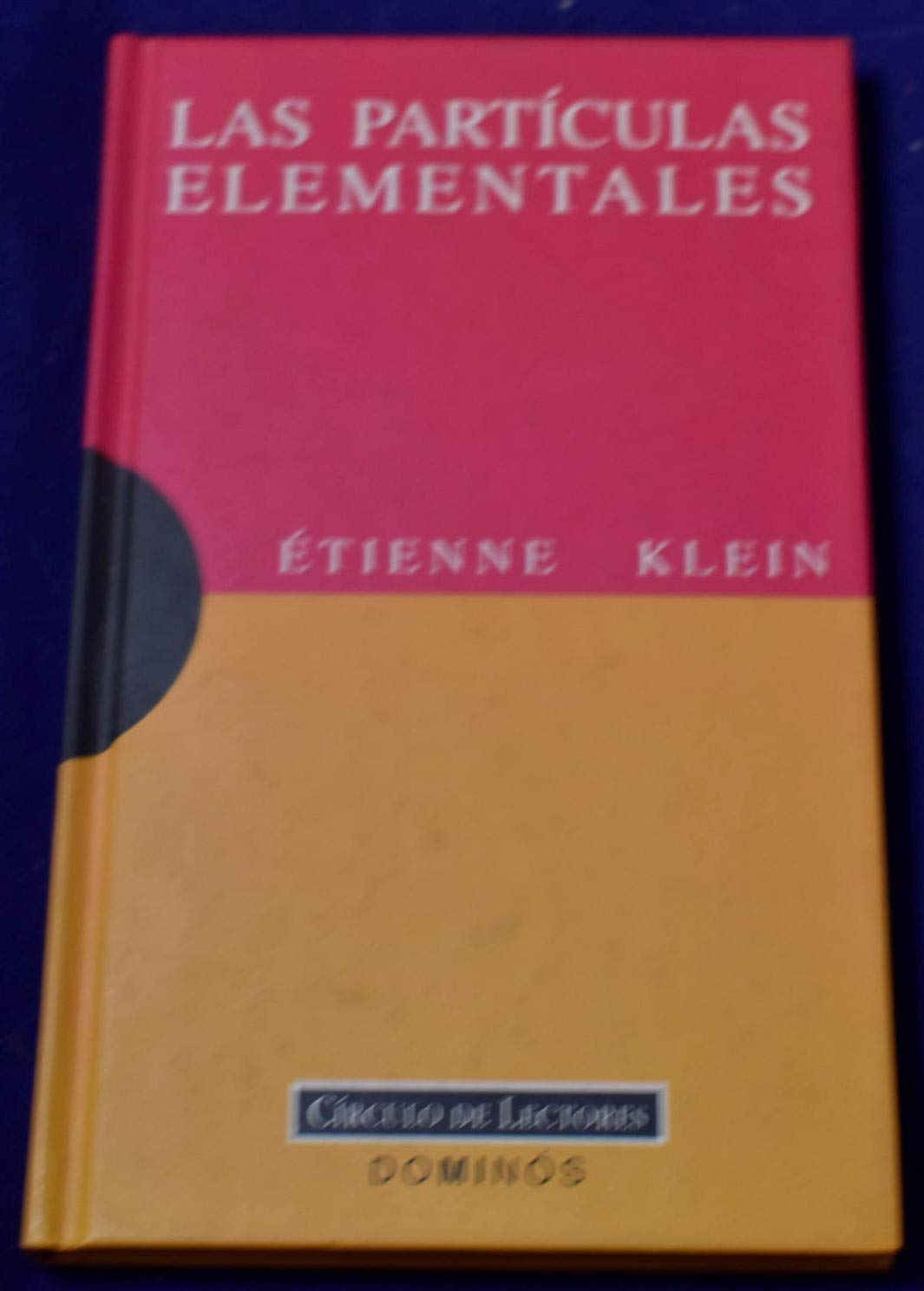 LAS PARTICULAS ELEMENTALES. Una exposicion para comprender. Un ensayo para reflexionar. Books
