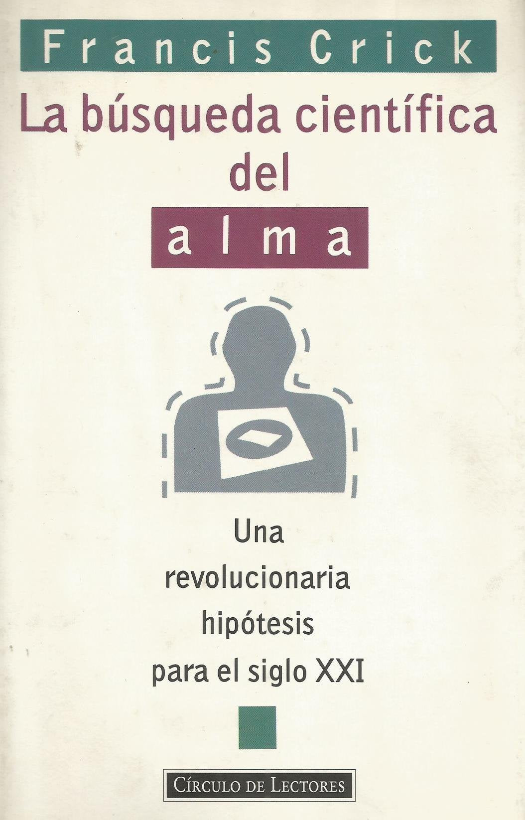 La búsqueda científica del alma: una revolucionaria hipótesis para el siglo XXI Books