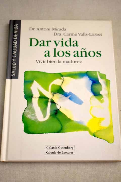 Dar vida a los años: vivir bien la madurez Books