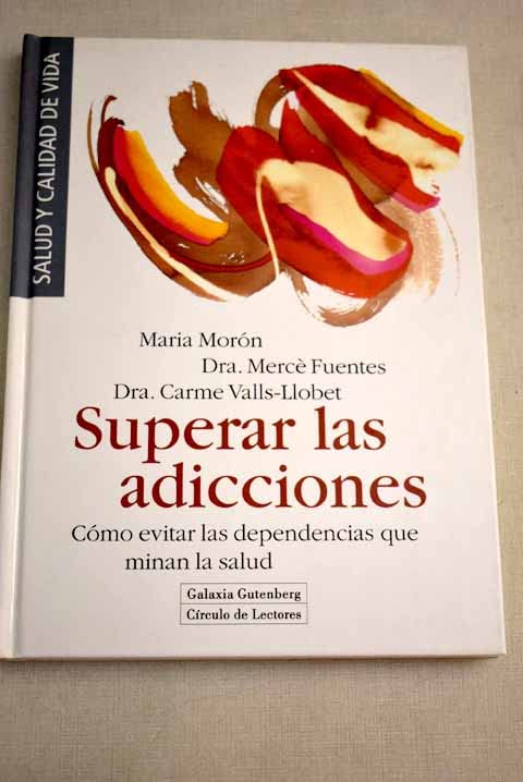 Superar las adicciones: cómo evitar las dependencias que minan la salud Books