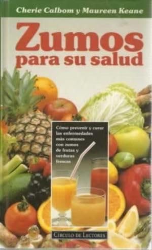 Zumos para su salud : como prevenir y curar las enfermedades mas comun Books
