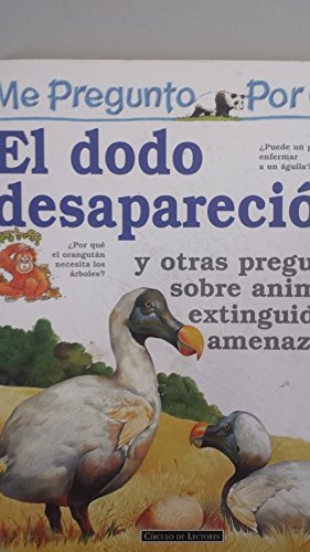 Me pregunto por qué el dodo desapareció y otras preguntas sobre animales extinguidos y amenazados Books